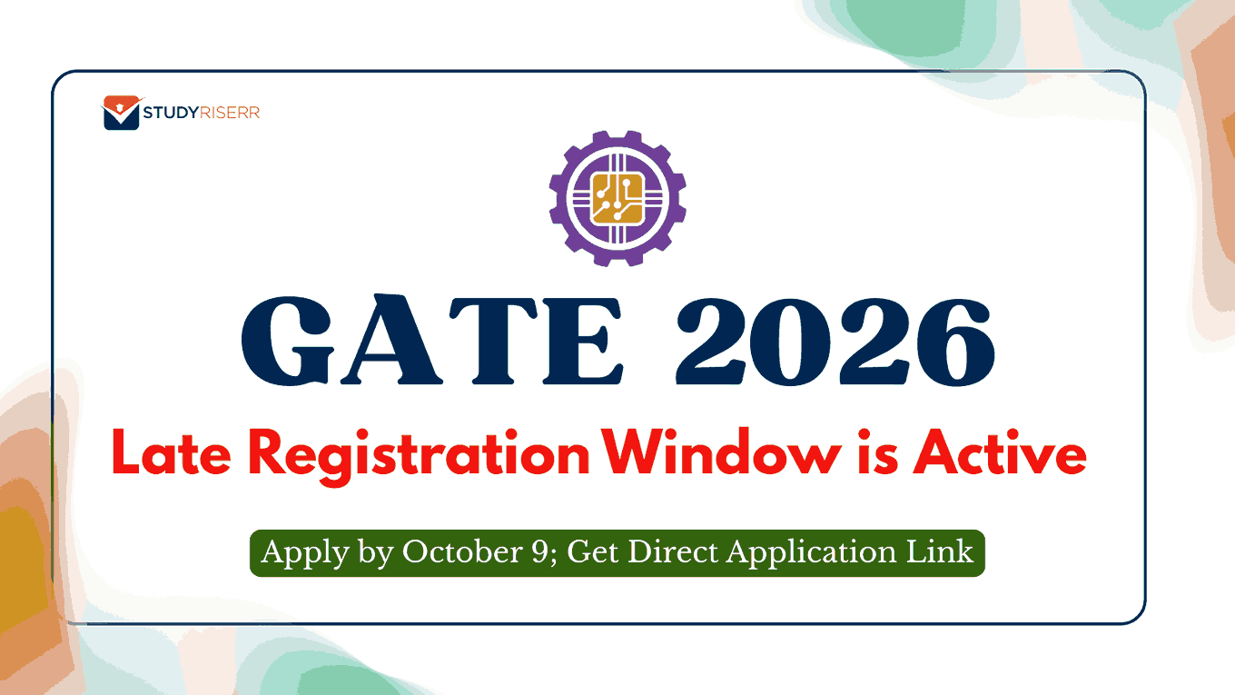 GATE 2026 Late Registration Window is Active, Apply by October 9; Get Direct Application Link